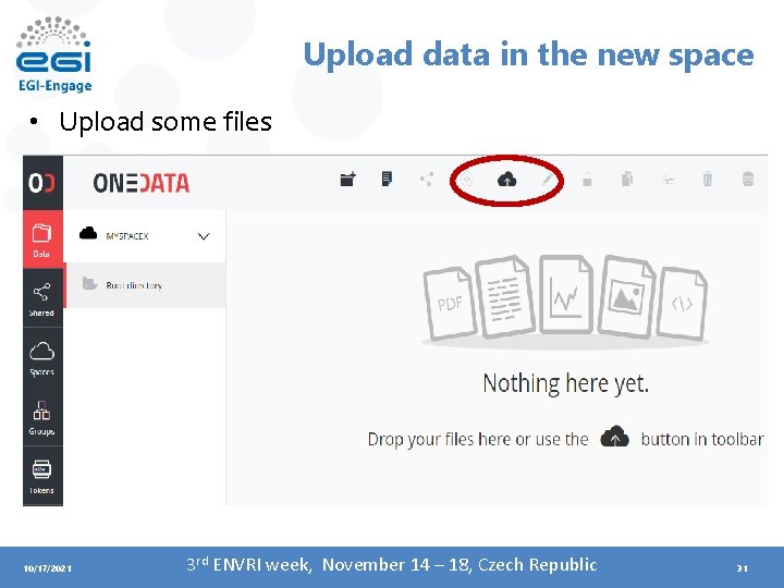 Upload data in the new space • Upload some files 10/17/2021 3 rd ENVRI