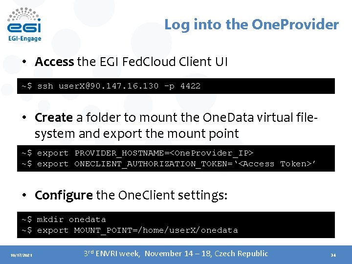 Log into the One. Provider • Access the EGI Fed. Cloud Client UI ~$