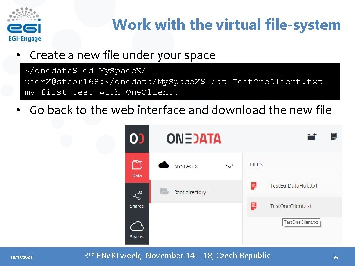 Work with the virtual file-system • Create a new file under your space ~/onedata$