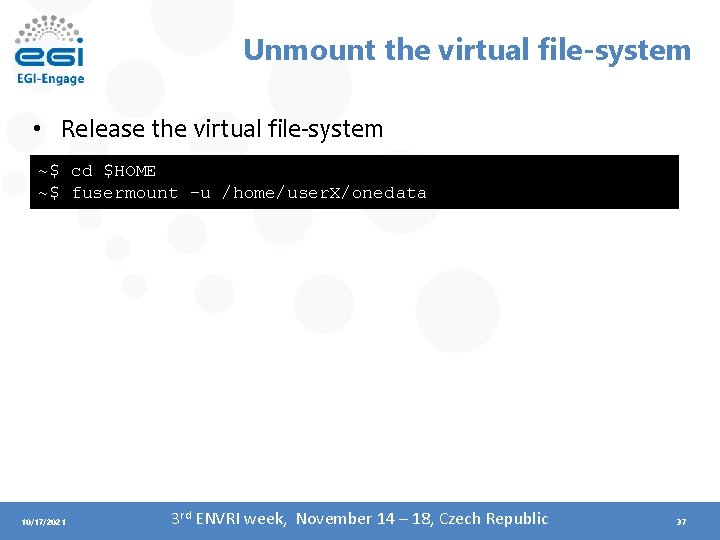 Unmount the virtual file-system • Release the virtual file-system ~$ cd $HOME ~$ fusermount