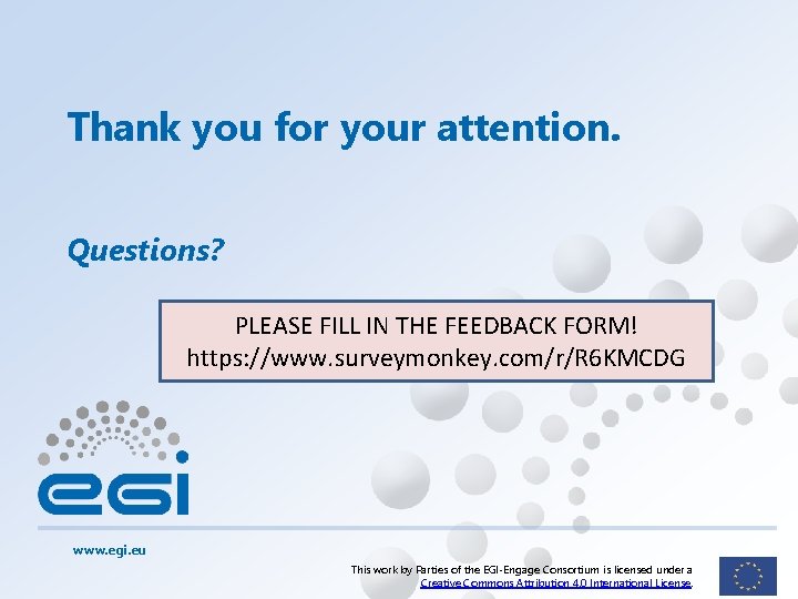 Thank you for your attention. Questions? PLEASE FILL IN THE FEEDBACK FORM! https: //www.