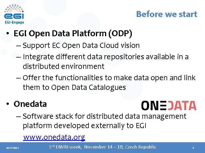 Before we start • EGI Open Data Platform (ODP) – Support EC Open Data