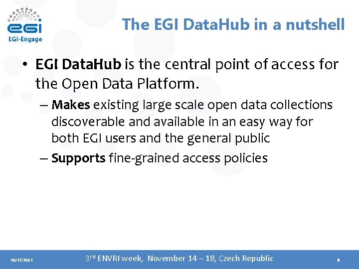 The EGI Data. Hub in a nutshell • EGI Data. Hub is the central