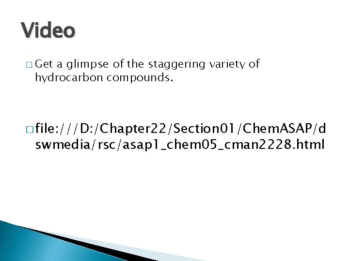 Video � Get a glimpse of the staggering variety of hydrocarbon compounds. � file: