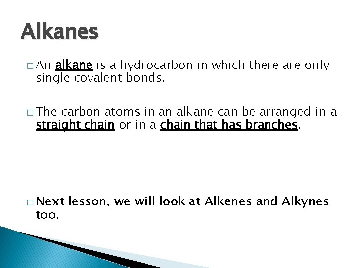 Alkanes � An alkane is a hydrocarbon in which there are only single covalent