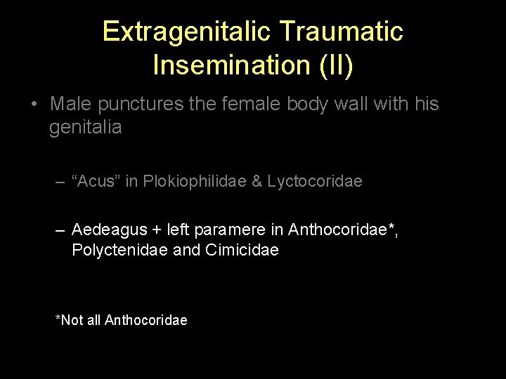 Extragenitalic Traumatic Insemination (II) • Male punctures the female body wall with his genitalia