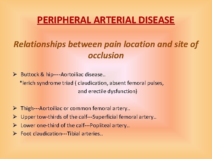 PERIPHERAL ARTERIAL DISEASE Relationships between pain location and site of occlusion Ø Buttock &
