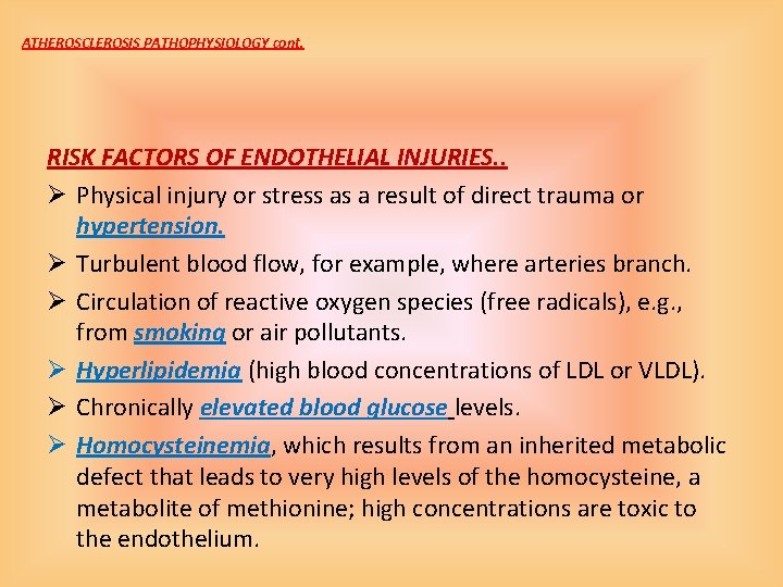 ATHEROSCLEROSIS PATHOPHYSIOLOGY cont. RISK FACTORS OF ENDOTHELIAL INJURIES. . Ø Physical injury or stress