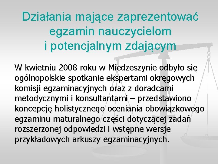 Działania mające zaprezentować egzamin nauczycielom i potencjalnym zdającym W kwietniu 2008 roku w Miedzeszynie