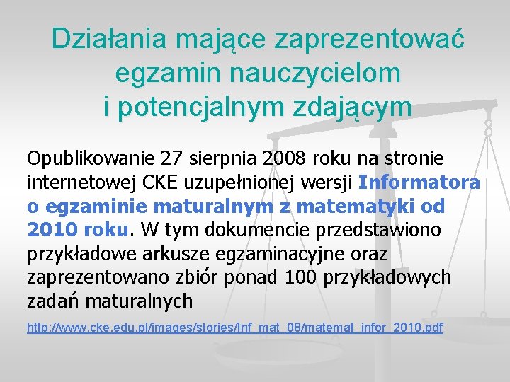 Działania mające zaprezentować egzamin nauczycielom i potencjalnym zdającym Opublikowanie 27 sierpnia 2008 roku na