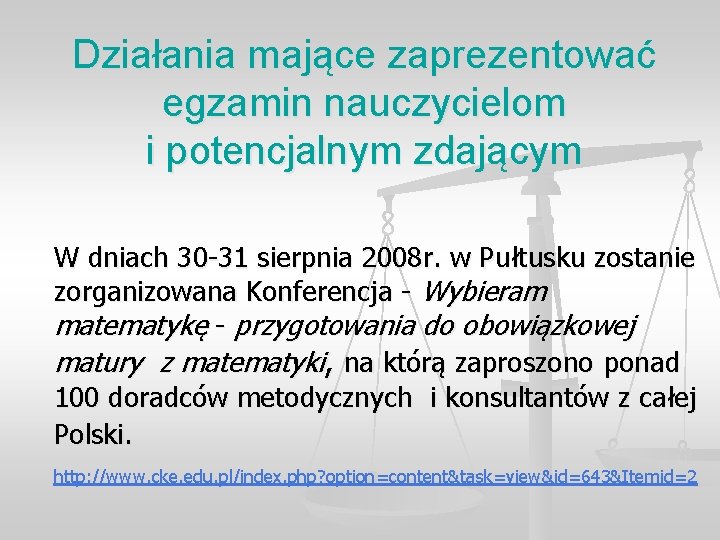 Działania mające zaprezentować egzamin nauczycielom i potencjalnym zdającym W dniach 30 -31 sierpnia 2008