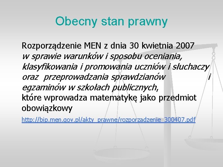 Obecny stan prawny Rozporządzenie MEN z dnia 30 kwietnia 2007 w sprawie warunków i