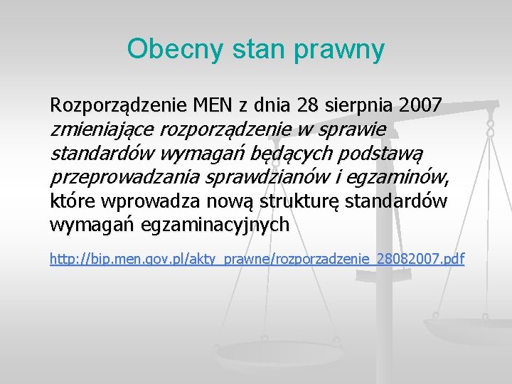 Obecny stan prawny Rozporządzenie MEN z dnia 28 sierpnia 2007 zmieniające rozporządzenie w sprawie