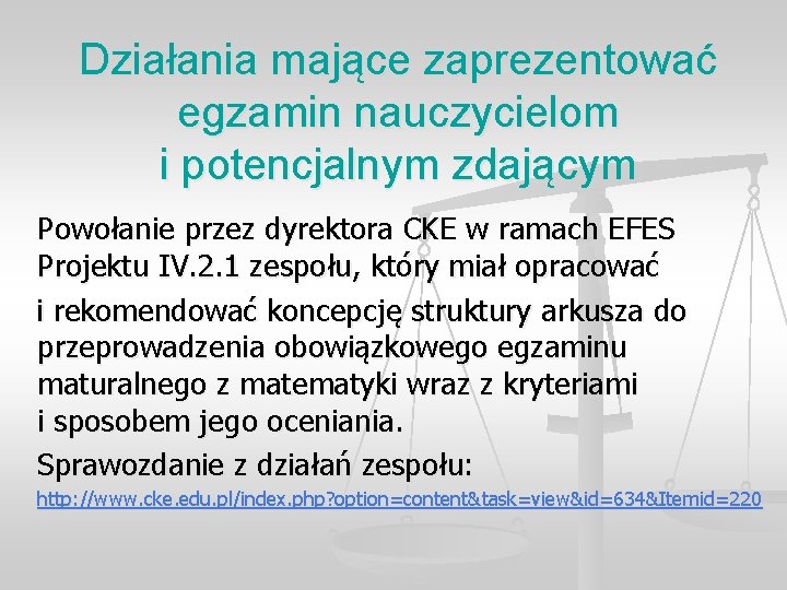 Działania mające zaprezentować egzamin nauczycielom i potencjalnym zdającym Powołanie przez dyrektora CKE w ramach