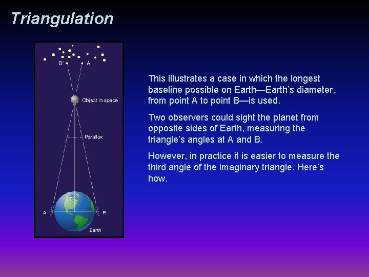 Triangulation This illustrates a case in which the longest baseline possible on Earth—Earth’s diameter,