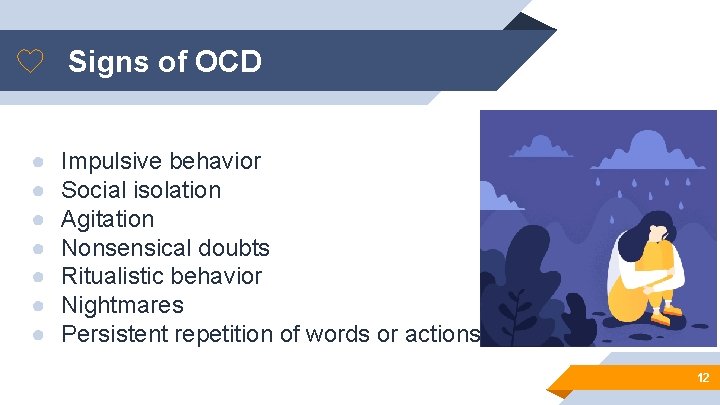 Signs of OCD ● ● ● ● Impulsive behavior Social isolation Agitation Nonsensical doubts