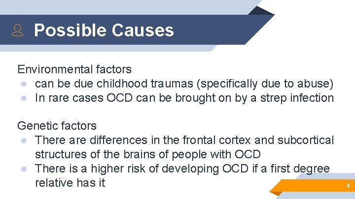 Possible Causes Environmental factors ● can be due childhood traumas (specifically due to abuse)