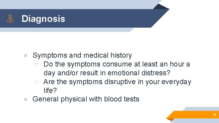 Diagnosis ● Symptoms and medical history ○ Do the symptoms consume at least an