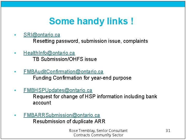 Some handy links ! • SRI@ontario. ca Resetting password, submission issue, complaints • Health.