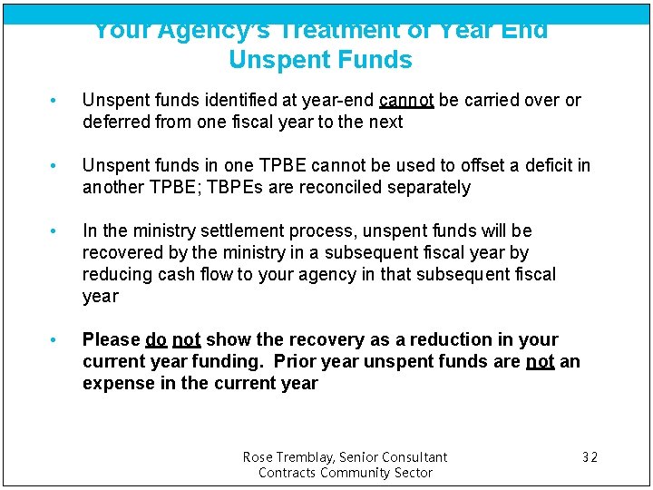 Your Agency’s Treatment of Year End Unspent Funds • Unspent funds identified at year-end