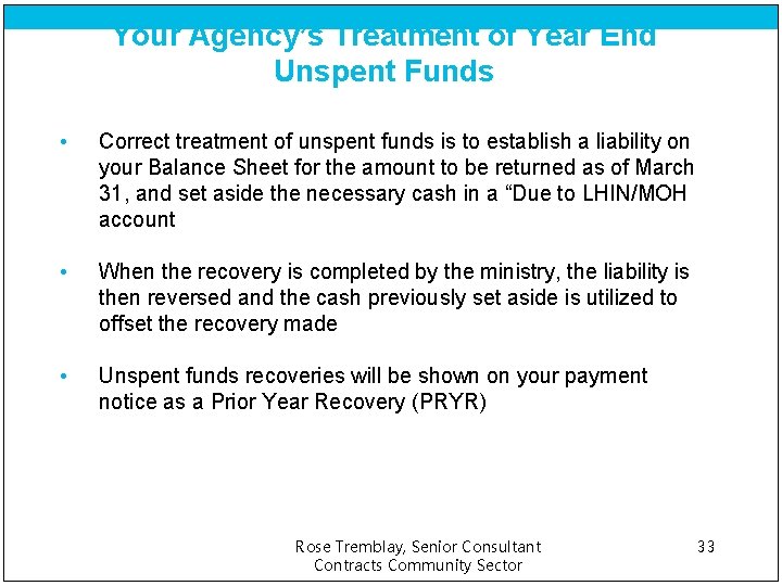 Your Agency’s Treatment of Year End Unspent Funds • Correct treatment of unspent funds