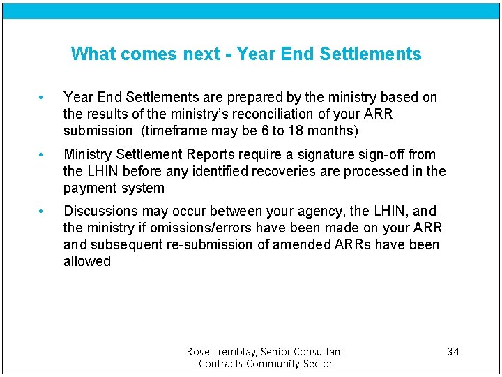 What comes next - Year End Settlements • Year End Settlements are prepared by