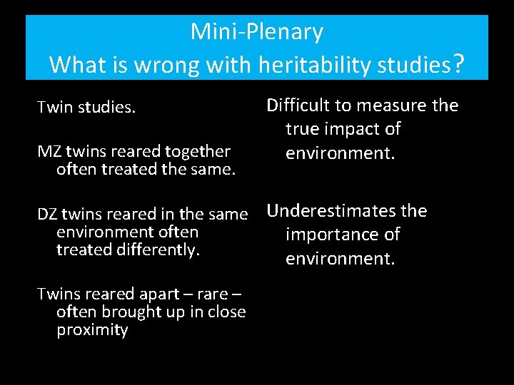 Mini-Plenary What is wrong with heritability studies? Twin studies. MZ twins reared together often