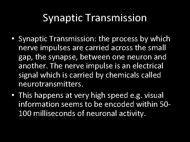 Synaptic Transmission • Synaptic Transmission: the process by which nerve impulses are carried across