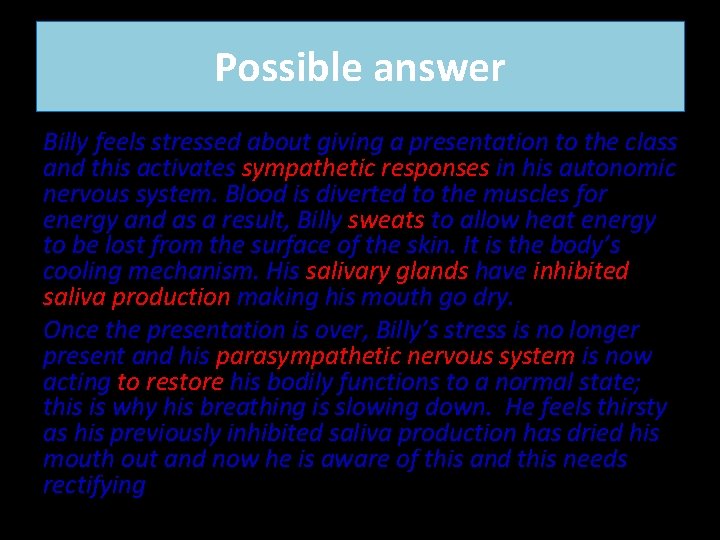 Possible answer Billy feels stressed about giving a presentation to the class and this