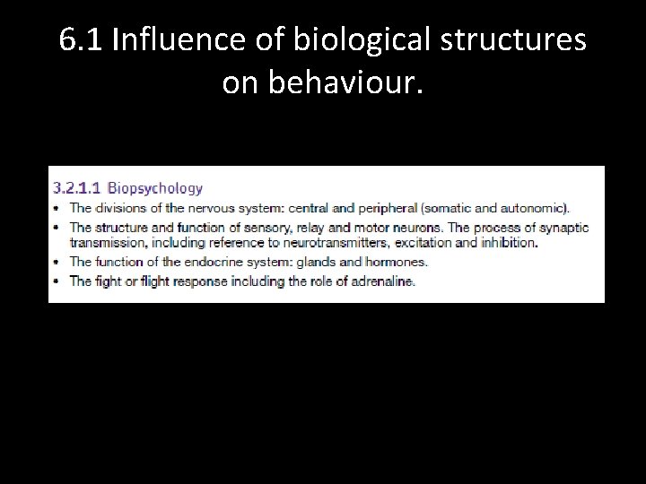 6. 1 Influence of biological structures on behaviour. 