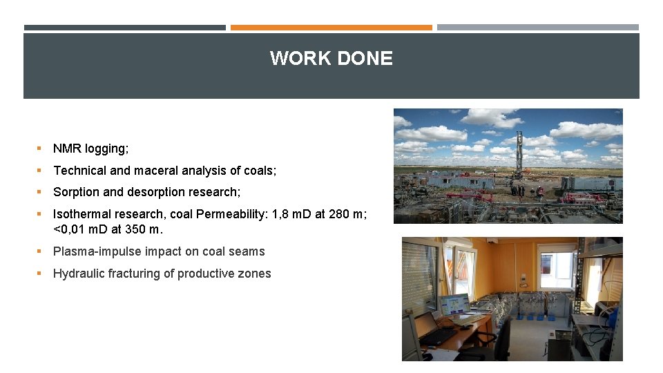 WORK DONE § NMR logging; § Technical and maceral analysis of coals; § Sorption