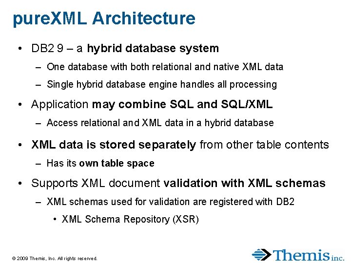 pure. XML Architecture • DB 2 9 – a hybrid database system – One pure. XML Architecture • DB 2 9 – a hybrid database system – One