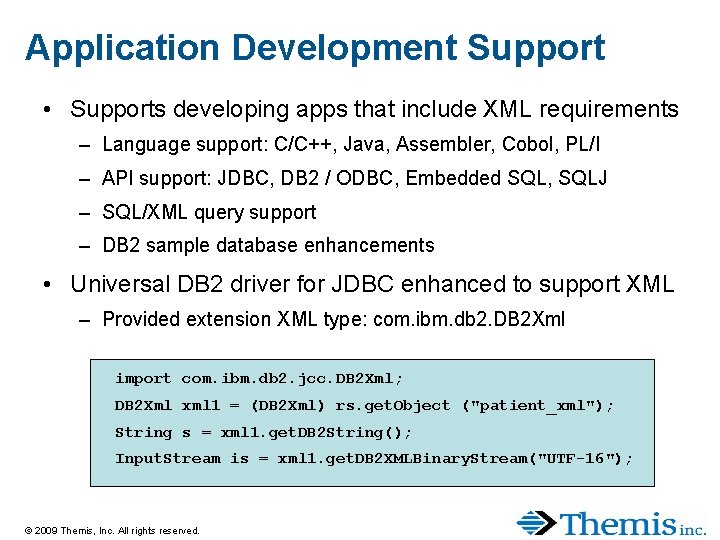 Application Development Support • Supports developing apps that include XML requirements – Language support: Application Development Support • Supports developing apps that include XML requirements – Language support: