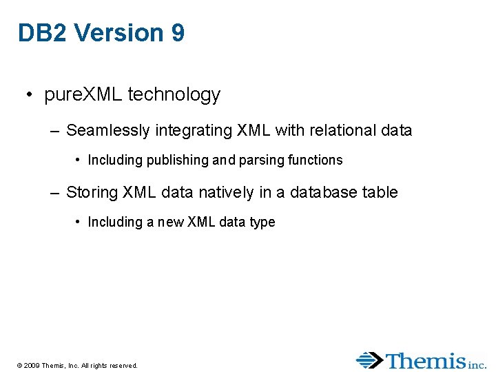 DB 2 Version 9 • pure. XML technology – Seamlessly integrating XML with relational DB 2 Version 9 • pure. XML technology – Seamlessly integrating XML with relational