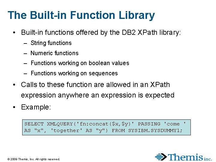 The Built-in Function Library • Built-in functions offered by the DB 2 XPath library: The Built-in Function Library • Built-in functions offered by the DB 2 XPath library:
