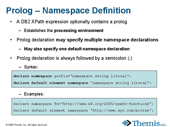Prolog – Namespace Definition • A DB 2 XPath expression optionally contains a prolog Prolog – Namespace Definition • A DB 2 XPath expression optionally contains a prolog