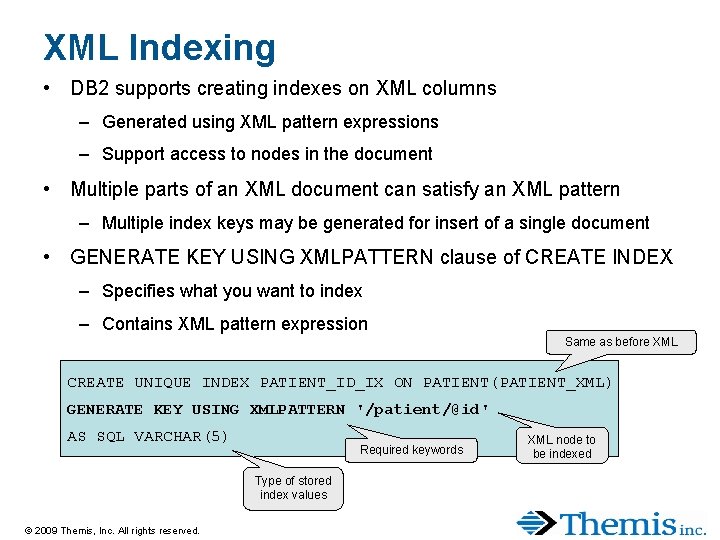 XML Indexing • DB 2 supports creating indexes on XML columns – Generated using XML Indexing • DB 2 supports creating indexes on XML columns – Generated using