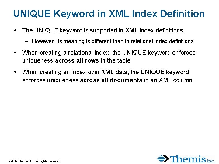 UNIQUE Keyword in XML Index Definition • The UNIQUE keyword is supported in XML UNIQUE Keyword in XML Index Definition • The UNIQUE keyword is supported in XML