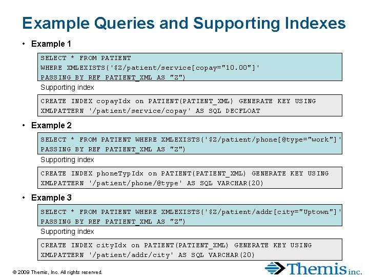 Example Queries and Supporting Indexes • Example 1 SELECT * FROM PATIENT WHERE XMLEXISTS('$Z/patient/service[copay="10. Example Queries and Supporting Indexes • Example 1 SELECT * FROM PATIENT WHERE XMLEXISTS('$Z/patient/service[copay="10.