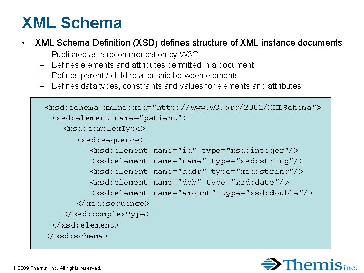 XML Schema • XML Schema Definition (XSD) defines structure of XML instance documents – XML Schema • XML Schema Definition (XSD) defines structure of XML instance documents –