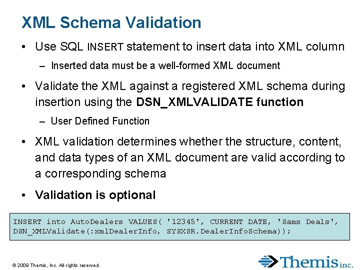XML Schema Validation • Use SQL INSERT statement to insert data into XML column XML Schema Validation • Use SQL INSERT statement to insert data into XML column