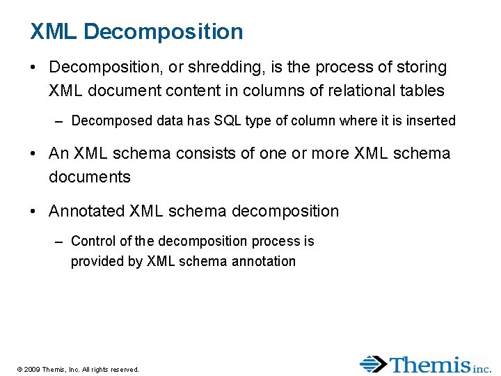 XML Decomposition • Decomposition, or shredding, is the process of storing XML document content XML Decomposition • Decomposition, or shredding, is the process of storing XML document content