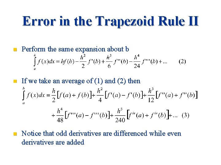 Error in the Trapezoid Rule II n Perform the same expansion about b n