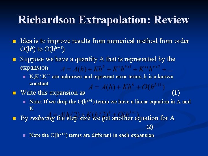 Richardson Extrapolation: Review n n Idea is to improve results from numerical method from