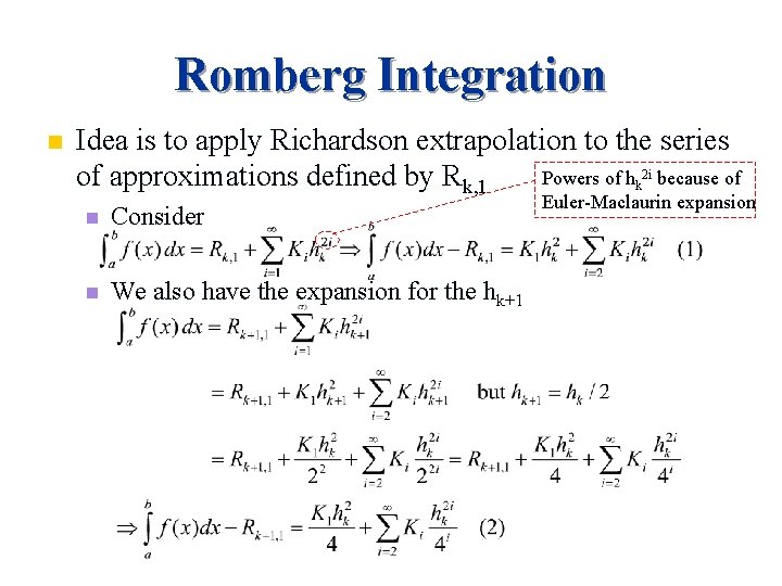 Romberg Integration n Idea is to apply Richardson extrapolation to the series Powers of
