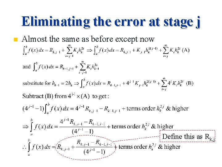 Eliminating the error at stage j n Almost the same as before except now