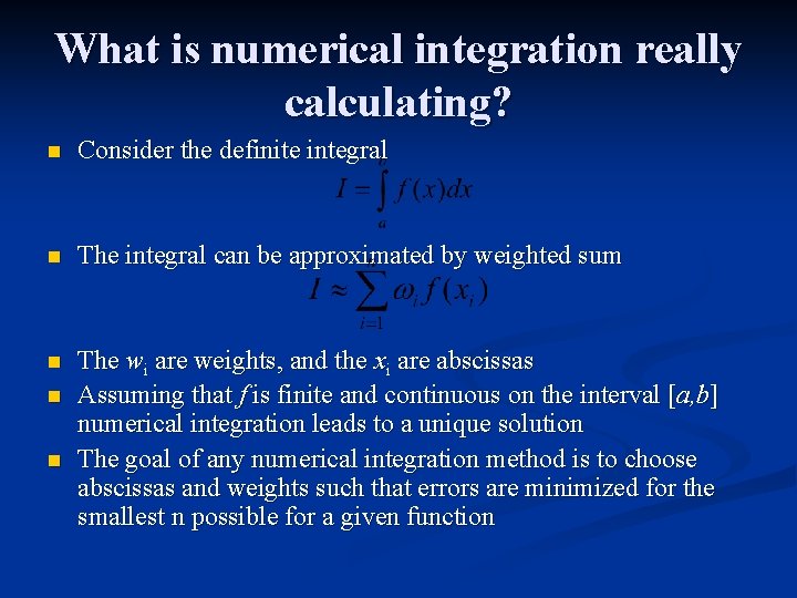 What is numerical integration really calculating? n Consider the definite integral n The integral