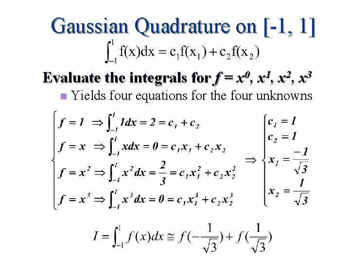 Gaussian Quadrature on [-1, 1] Evaluate the integrals for f = x 0, x