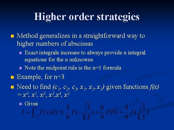 Higher order strategies n Method generalizes in a straightforward way to higher numbers of