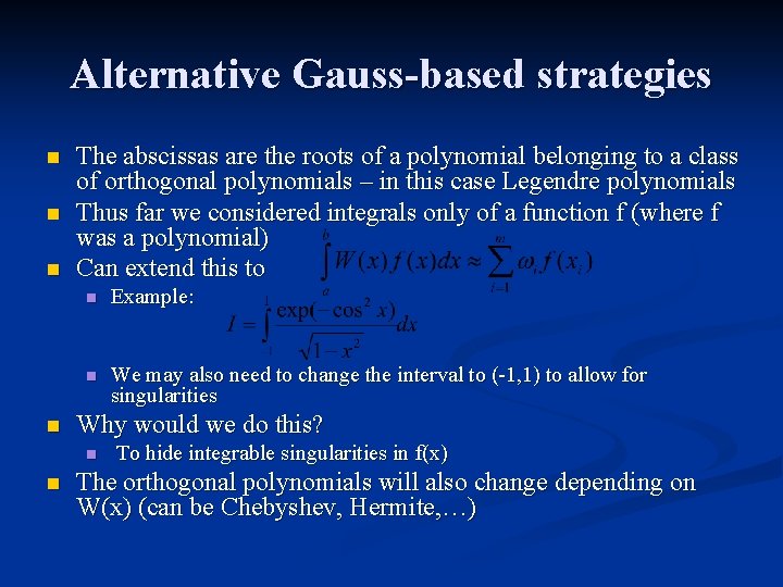 Alternative Gauss-based strategies n n The abscissas are the roots of a polynomial belonging